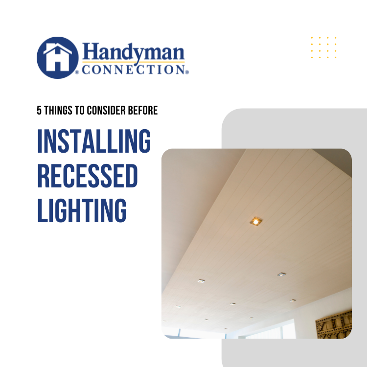 https://www.handymanconnection.net/brantford/wp-content/uploads/sites/12/2022/02/5-Things-To-Consider-Before-Installing-Recessed-Lighting.png