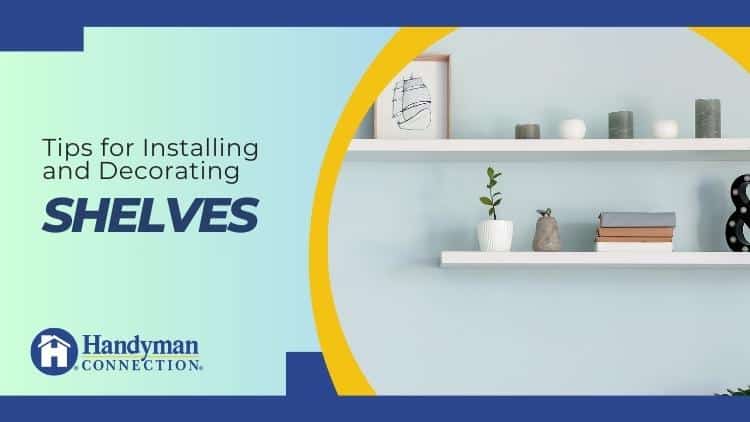 Etobicoke Handyman: Tips for Installing and Decorating Shelves