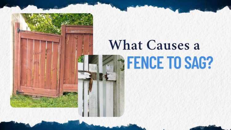 What Causes a Fence to Sag?