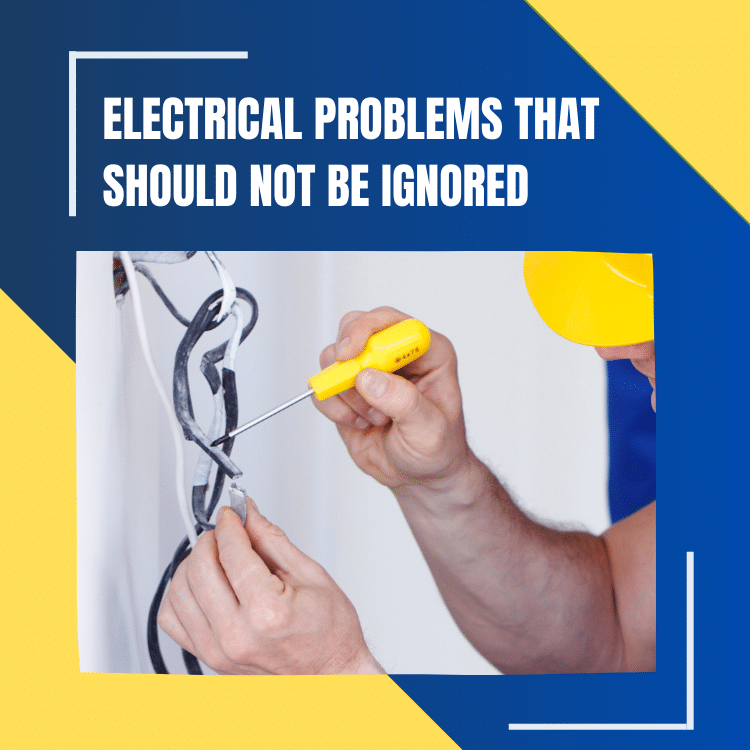 Electrical problems that should not be ignored