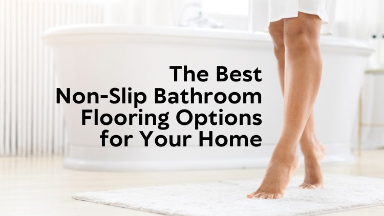 Safe and Stylish: The Best Non-Slip Bathroom Flooring Options for Your Home