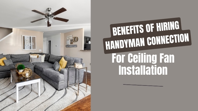 https://www.handymanconnection.net/saskatoon/wp-content/uploads/sites/45/2024/03/Benefits-Of-Hiring-Handyman-Connection-For-Ceiling-Fan-Installation.jpg