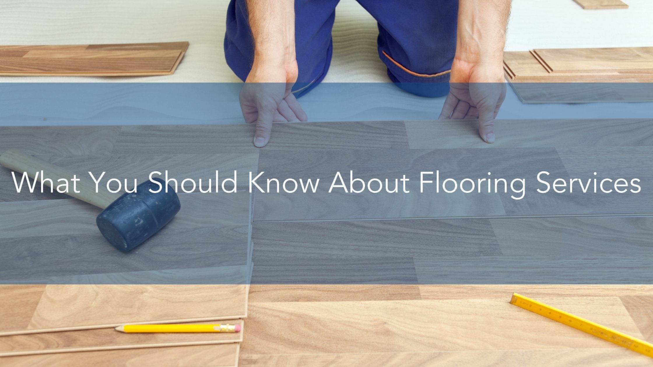 https://www.handymanconnection.net/wp-content/uploads/2021/11/What-You-Should-Know-About-Flooring-Services.jpg