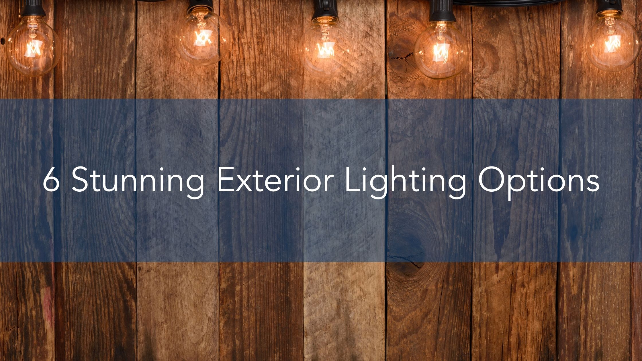 6 Stunning Exterior Lighting Options