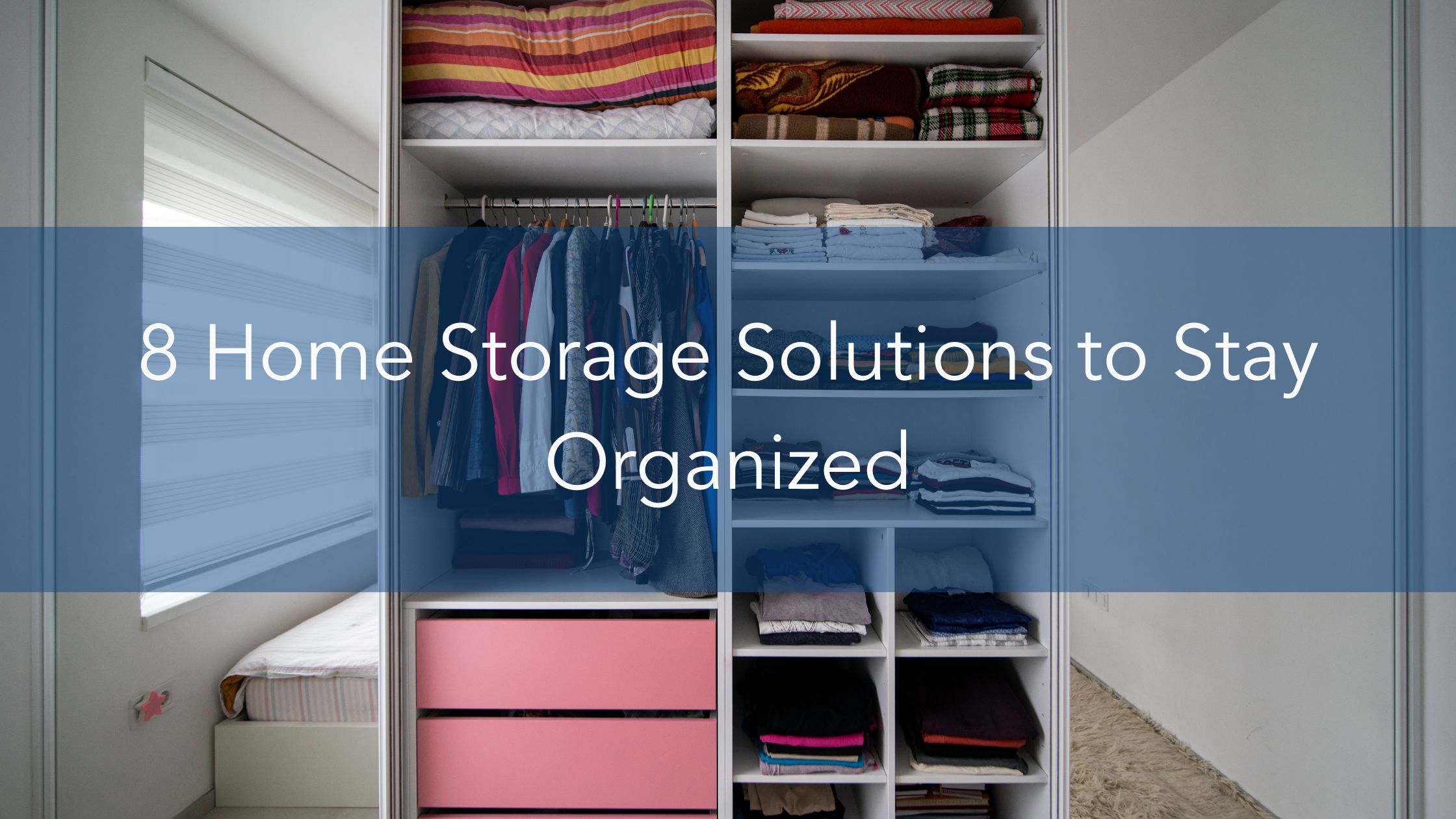 8 Home Storage Solutions to Stay Organized