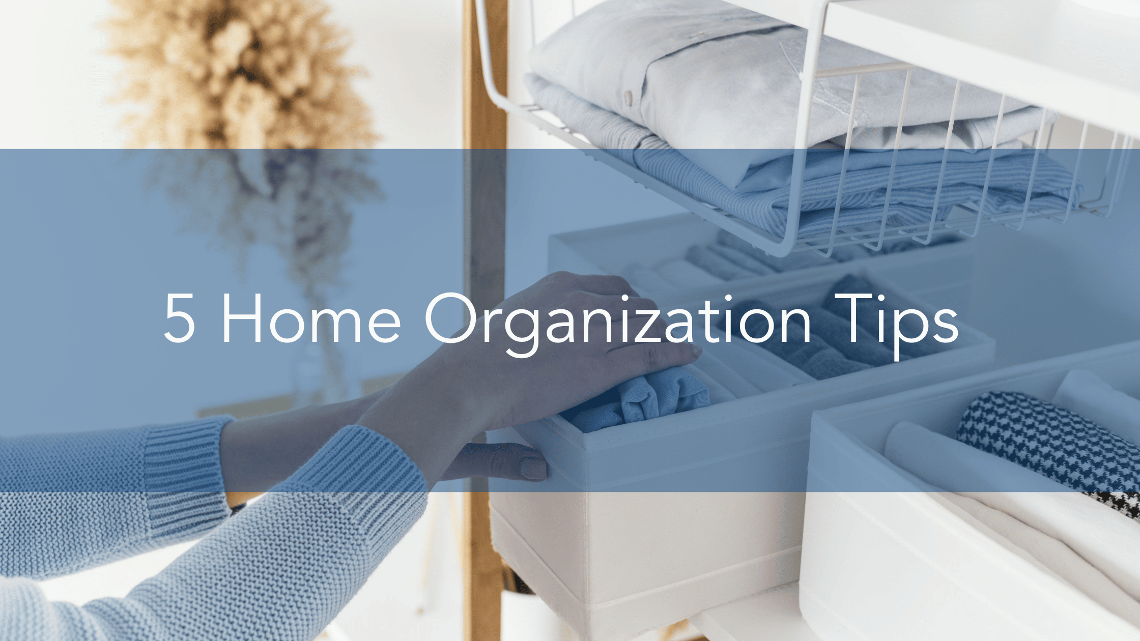 5 Home Organization Tips